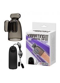 Дымчатая насадка-мастурбатор с вибрацией Vibrating Crystal Cap III - Baile - в Новомосковске купить с доставкой