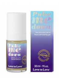 Стимулирующий гель для пениса Pulse Me Down - 30 мл. - Love to Love - купить с доставкой в Новомосковске